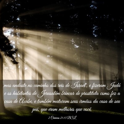 Picture 03 - 2 Crônicas 21:13 BSL - mas andaste no caminho dos reis de Israel', e - Bible Verse Picture