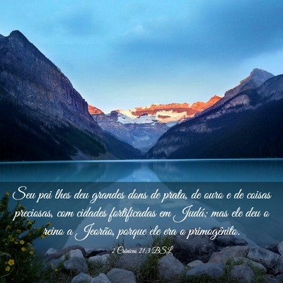 Picture 03 - 2 Crônicas 21:3 BSL - Seu pai lhes deu grandes dons de prata, de ouro e - Bible Verse Picture