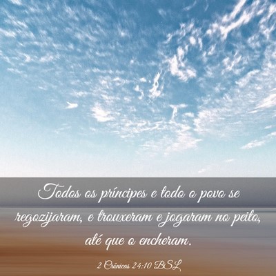 Picture 03 - 2 Crônicas 24:10 BSL - Todos os príncipes e todo o povo se regozijaram, - Bible Verse Picture