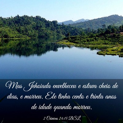 Picture 03 - 2 Crônicas 24:15 BSL - Mas Jehoiada envelheceu e estava cheio de dias, e - Bible Verse Picture