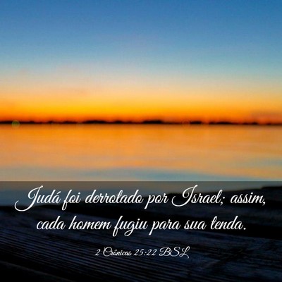 Picture 03 - 2 Crônicas 25:22 BSL - Judá foi derrotado por Israel; assim, cada homem - Bible Verse Picture