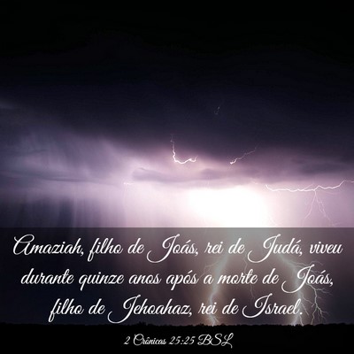 Picture 03 - 2 Crônicas 25:25 BSL - Amaziah, filho de Joás, rei de Judá, viveu - Bible Verse Picture
