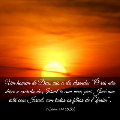 Picture 03 - 2 Crônicas 25:7 BSL - Um homem de Deus veio a ele, dizendo: “Ó rei, - Bible Verse Picture