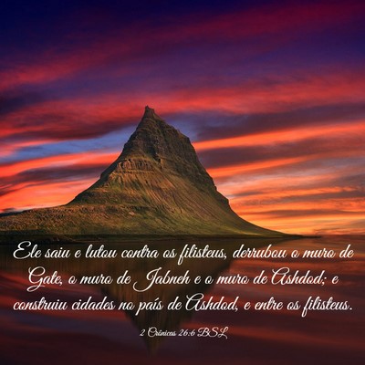 Picture 03 - 2 Crônicas 26:6 BSL - Ele saiu e lutou contra os filisteus, derrubou o - Bible Verse Picture