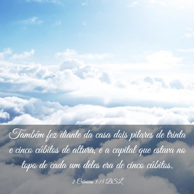Picture 03 - 2 Crônicas 3:15 BSL - Também fez diante da casa dois pilares de trinta - Bible Verse Picture