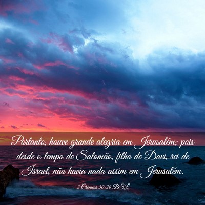 Picture 03 - 2 Crônicas 30:26 BSL - Portanto, houve grande alegria em Jerusalém; - Bible Verse Picture