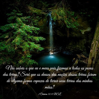 Picture 03 - 2 Crônicas 32:13 BSL - Não sabeis o que eu e meus pais fizemos a todos - Bible Verse Picture