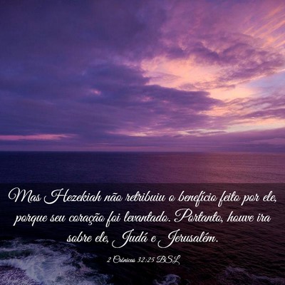 Picture 03 - 2 Crônicas 32:25 BSL - Mas Hezekiah não retribuiu o benefício feito - Bible Verse Picture