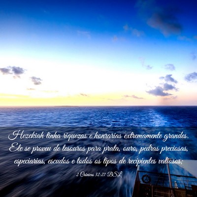 Picture 03 - 2 Crônicas 32:27 BSL - Hezekiah tinha riquezas e honrarias extremamente - Bible Verse Picture