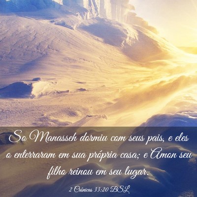 Picture 03 - 2 Crônicas 33:20 BSL - So Manasseh dormiu com seus pais, e eles o - Bible Verse Picture