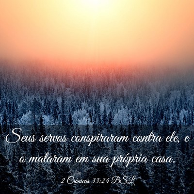 Picture 03 - 2 Crônicas 33:24 BSL - Seus servos conspiraram contra ele, e o mataram - Bible Verse Picture