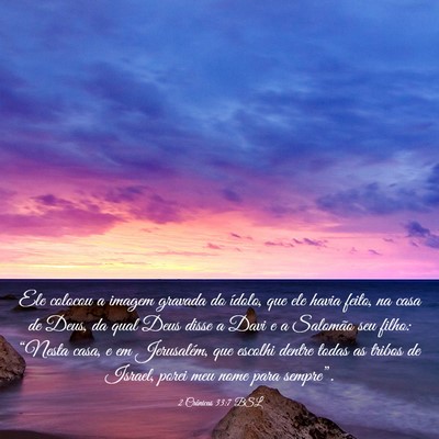 Picture 03 - 2 Crônicas 33:7 BSL - Ele colocou a imagem gravada do ídolo, que ele - Bible Verse Picture
