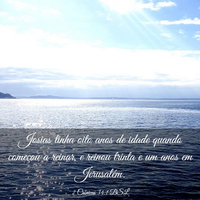 Picture 03 - 2 Crônicas 34:1 BSL - Josias tinha oito anos de idade quando começou a - Bible Verse Picture