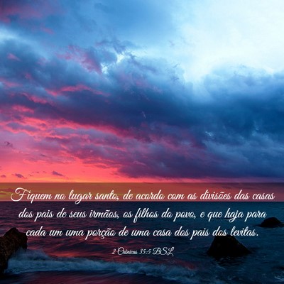 Picture 03 - 2 Crônicas 35:5 BSL - Fiquem no lugar santo, de acordo com as divisões - Bible Verse Picture