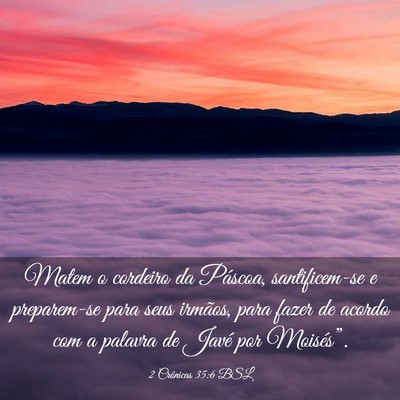 Picture 03 - 2 Crônicas 35:6 BSL - Matem o cordeiro da Páscoa, santificem-se e - Bible Verse Picture