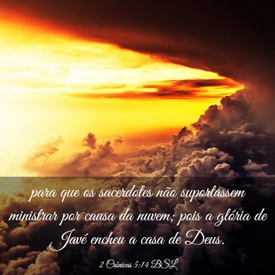 Picture 03 - 2 Crônicas 5:14 BSL - para que os sacerdotes não suportassem ministrar - Bible Verse Picture