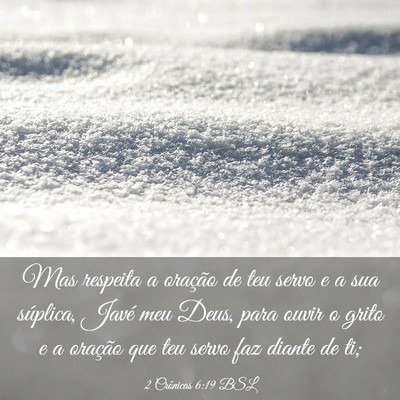 Picture 03 - 2 Crônicas 6:19 BSL - Mas respeita a oração de teu servo e a sua - Bible Verse Picture