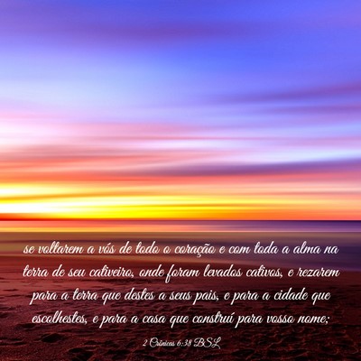 Picture 03 - 2 Crônicas 6:38 BSL - se voltarem a vós de todo o coração e com toda - Bible Verse Picture