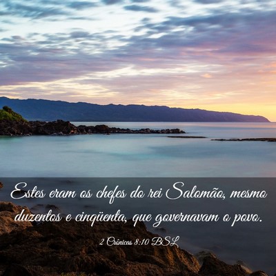 Picture 03 - 2 Crônicas 8:10 BSL - Estes eram os chefes do rei Salomão, mesmo - Bible Verse Picture