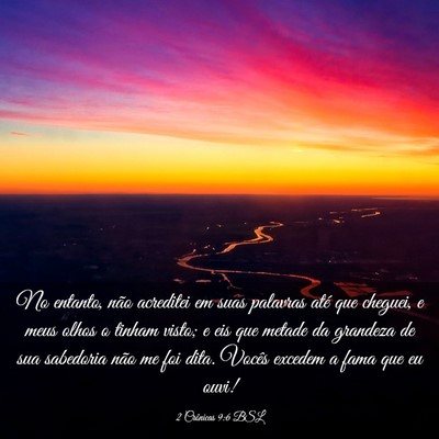 Picture 03 - 2 Crônicas 9:6 BSL - No entanto, não acreditei em suas palavras até - Bible Verse Picture