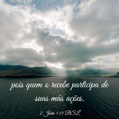 Picture 03 - 2 João 1:11 BSL - pois quem o recebe participa de suas más - Bible Verse Picture