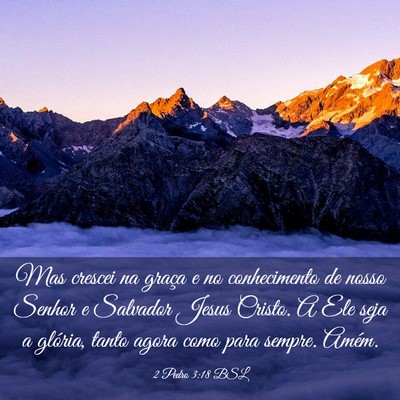 Picture 03 - 2 Pedro 3:18 BSL - Mas crescei na graça e no conhecimento de nosso - Bible Verse Picture