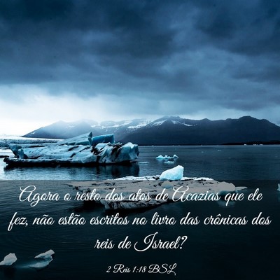 Picture 03 - 2 Reis 1:18 BSL - Agora o resto dos atos de Acazias que ele fez, - Bible Verse Picture