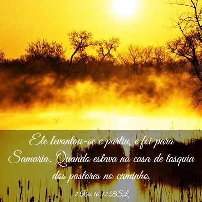 Picture 03 - 2 Reis 10:12 BSL - Ele levantou-se e partiu, e foi para Samaria. - Bible Verse Picture