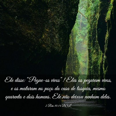 Picture 03 - 2 Reis 10:14 BSL - Ele disse: “Pegue-os vivos”! Eles os pegaram - Bible Verse Picture