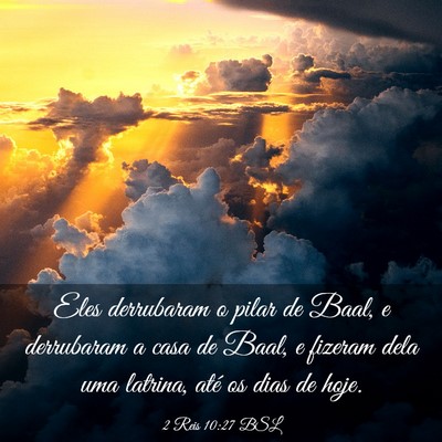 Picture 03 - 2 Reis 10:27 BSL - Eles derrubaram o pilar de Baal, e derrubaram a - Bible Verse Picture