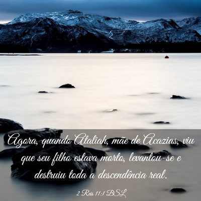 Picture 03 - 2 Reis 11:1 BSL - Agora, quando Ataliah, mãe de Acazias, viu que - Bible Verse Picture