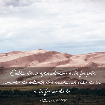 Picture 03 - 2 Reis 11:16 BSL - Então eles a apreenderam; e ela foi pelo caminho - Bible Verse Picture
