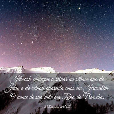 Picture 03 - 2 Reis 12:1 BSL - Jehoash começou a reinar no sétimo ano de Jehu, - Bible Verse Picture