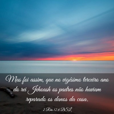 Picture 03 - 2 Reis 12:6 BSL - Mas foi assim, que no vigésimo terceiro ano do - Bible Verse Picture