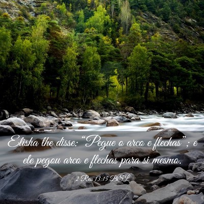 Picture 03 - 2 Reis 13:15 BSL - Elisha lhe disse: “Pegue o arco e flechas”; e - Bible Verse Picture