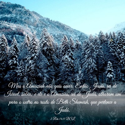 Picture 03 - 2 Reis 14:11 BSL - Mas o Amaziah não quis ouvir. Então Jeoás, rei - Bible Verse Picture