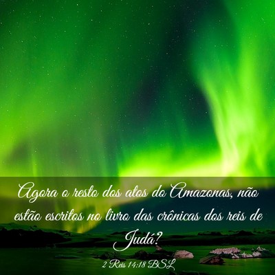 Picture 03 - 2 Reis 14:18 BSL - Agora o resto dos atos do Amazonas, não estão - Bible Verse Picture