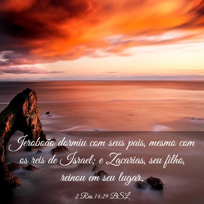 Picture 03 - 2 Reis 14:29 BSL - Jeroboão dormiu com seus pais, mesmo com os reis - Bible Verse Picture