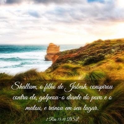 Picture 03 - 2 Reis 15:10 BSL - Shallum, o filho de Jabesh, conspirou contra ele, - Bible Verse Picture