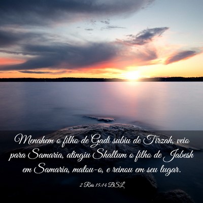 Picture 03 - 2 Reis 15:14 BSL - Menahem o filho de Gadi subiu de Tirzah, veio - Bible Verse Picture