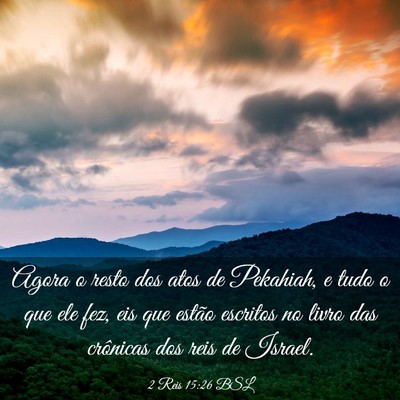 Picture 03 - 2 Reis 15:26 BSL - Agora o resto dos atos de Pekahiah, e tudo o que - Bible Verse Picture