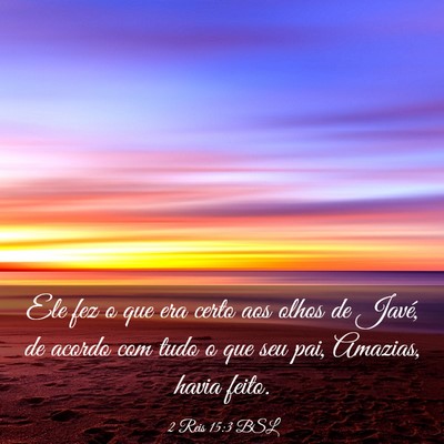 Picture 03 - 2 Reis 15:3 BSL - Ele fez o que era certo aos olhos de Javé, de - Bible Verse Picture