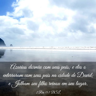 Picture 03 - 2 Reis 15:7 BSL - Azarias dormiu com seus pais; e eles o enterraram - Bible Verse Picture