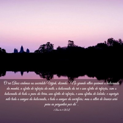 Picture 03 - 2 Reis 16:15 BSL - O rei Ahaz ordenou ao sacerdote Urijah, dizendo: - Bible Verse Picture