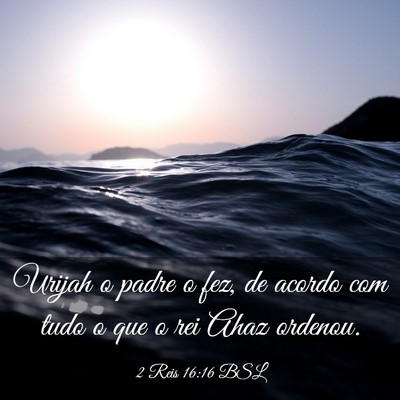 Picture 03 - 2 Reis 16:16 BSL - Urijah o padre o fez, de acordo com tudo o que o - Bible Verse Picture