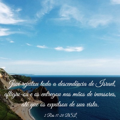 Picture 03 - 2 Reis 17:20 BSL - Javé rejeitou toda a descendência de Israel, - Bible Verse Picture