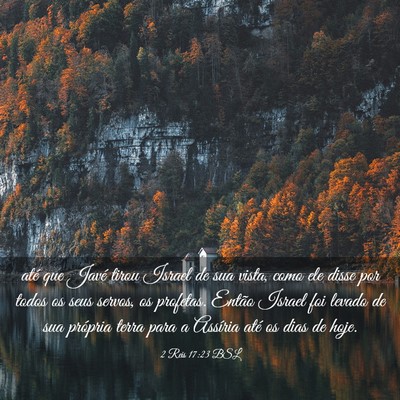 Picture 03 - 2 Reis 17:23 BSL - até que Javé tirou Israel de sua vista, como - Bible Verse Picture