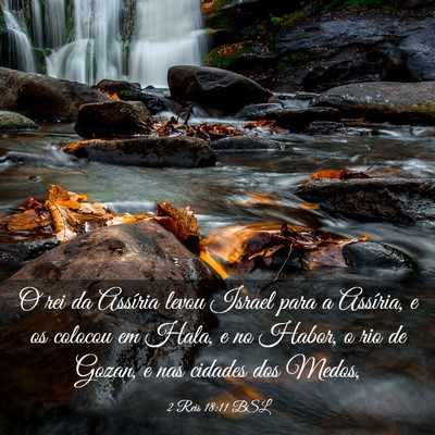 Picture 03 - 2 Reis 18:11 BSL - O rei da Assíria levou Israel para a Assíria, e - Bible Verse Picture