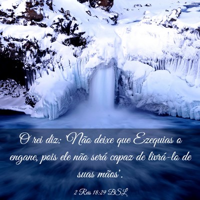 Picture 03 - 2 Reis 18:29 BSL - O rei diz: 'Não deixe que Ezequias o engane, - Bible Verse Picture