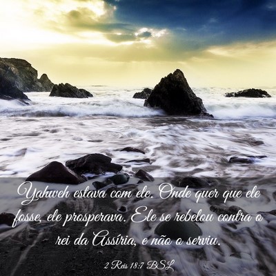 Picture 03 - 2 Reis 18:7 BSL - Yahweh estava com ele. Onde quer que ele fosse, - Bible Verse Picture